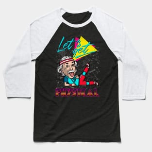 Let's get physical Baseball T-Shirt